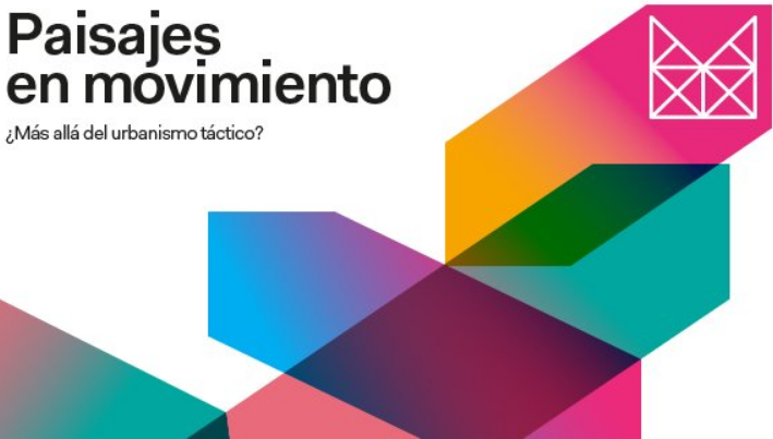 ONU HABITAT. Paisajes en movimiento ¿más allá del urbanismo táctico?